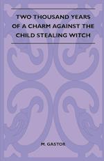 Two Thousand Years Of A Charm Against The Child Stealing Witch (Folklore History Series)