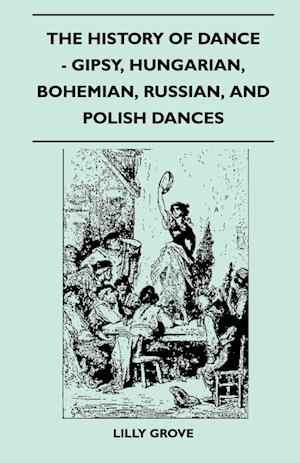 The History Of Dance - Gipsy, Hungarian, Bohemian, Russian, And Polish Dances