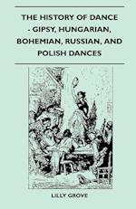 The History Of Dance - Gipsy, Hungarian, Bohemian, Russian, And Polish Dances