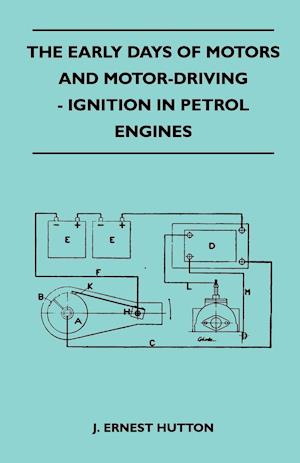 The Early Days Of Motors And Motor-Driving - Ignition In Petrol Engines