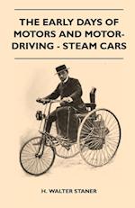 Staner, H: Early Days Of Motors And Motor-Driving - Steam Ca
