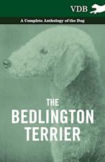 The Bedlington Terrier - A Complete Anthology of the Dog -