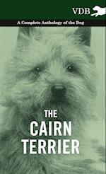 The Cairn Terrier - A Complete Anthology of the Dog -