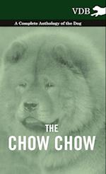 The Chow Chow - A Complete Anthology of the Dog -