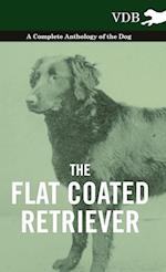 The Flat Coated Retriever - A Complete Anthology of the Dog