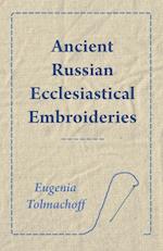 Ancient Russian Ecclesiastical Embroideries
