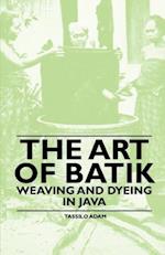 ART OF BATIK - WEAVING & DYEIN