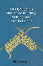 Mrs Gaugain's Miniature Knitting, Netting, and Crochet Book