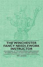 The Winchester Fancy Needlework Instructor - And Manual of the Fashionable and Elegant Accomplishment of Knitting and Crochet