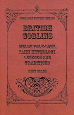 British Goblins - Welsh Folk-Lore, Fairy Mythology, Legends And Traditions