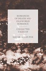 Romances of Death and Old-World Romance - Collected Tales of Edgar Allan Poe