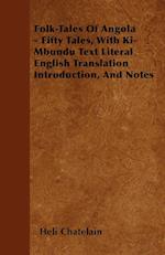 Folk-Tales Of Angola - Fifty Tales, With Ki-Mbundu Text Literal English Translation Introduction, And Notes