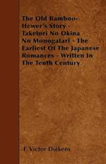 The Old Bamboo-Hewer's Story - Taketori No Okina No Monogatari - The Earliest Of The Japanese Romances - Written In The Tenth Century