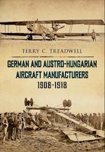 German and Austro-Hungarian Aircraft Manufacturers 1908-1918