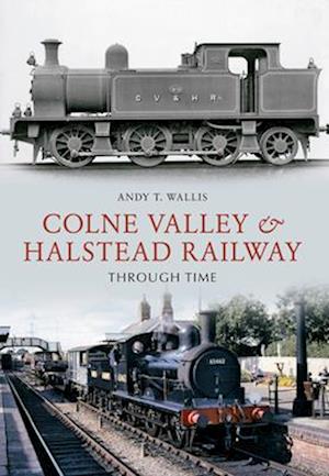 Colne Valley & Halstead Railway Through Time