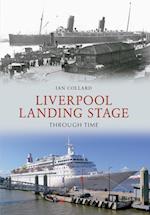 Liverpool Landing Stage Through Time