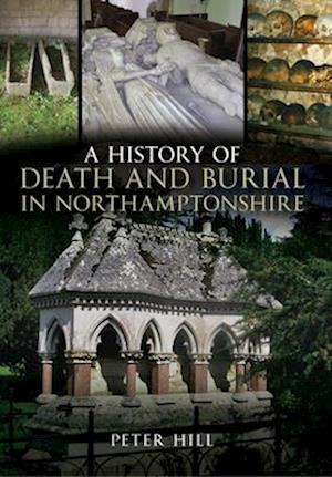 A History of Death and Burial in Northamptonshire