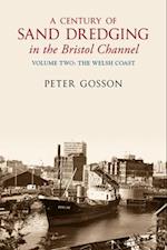 A Century of Sand Dredging in the Bristol Channel Volume Two: The Welsh Coast