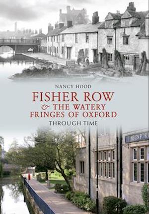 Fisher Row & the Watery Fringes of Oxford Through Time