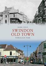 Swindon Old Town Through Time