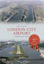 London City Airport Through Time