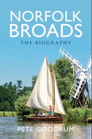 Norfolk Broads the Biography