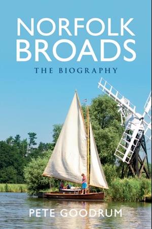 Norfolk Broads The Biography