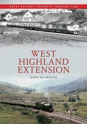 West Highland Extension Great Railway Journeys Through Time