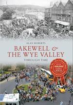 Bakewell & the Wye Valley Through Time