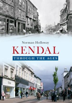 Kendal Through the Ages