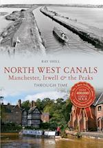 North West Canals Manchester, Irwell and the Peaks Through Time