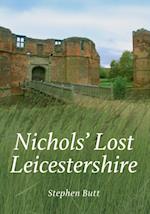 Nichols'' Lost Leicestershire