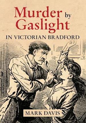 Murder by Gaslight in Victorian Bradford