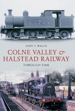 Colne Valley & Halstead Railway Through Time