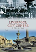 Liverpool City Centre Through Time