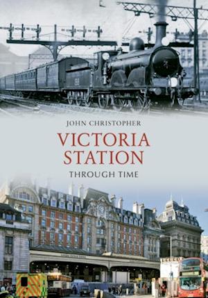 Victoria Station Through Time