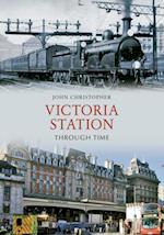 Victoria Station Through Time