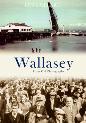 Wallasey From Old Photographs