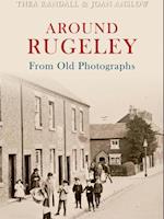 Around Rugeley From Old Photographs