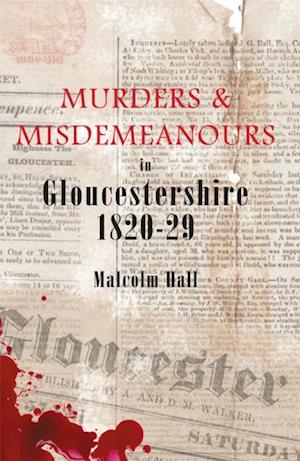 Murders & Misdemeanours in Gloucestershire 1820-29