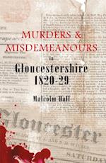 Murders & Misdemeanours in Gloucestershire 1820-29