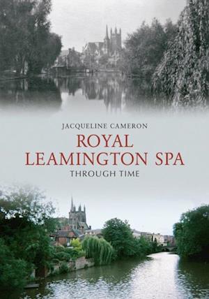 Royal Leamington Spa Through Time