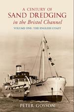 Century of Sand Dredging in the Bristol Channel Volume One: The English Coast