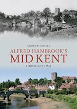 Alfred Hambrook's Mid Kent Through Time