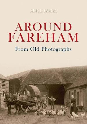 Around Fareham From Old Photographs