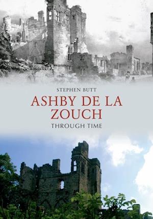 Ashby de la Zouch Through Time