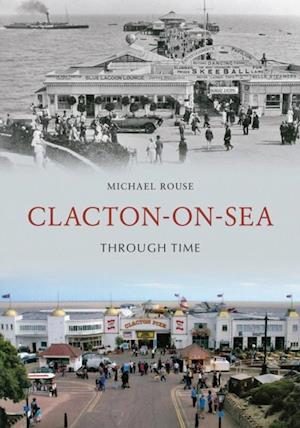 Clacton-on-Sea Through Time