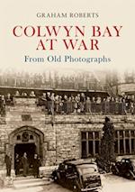 Colwyn Bay at War From Old Photographs