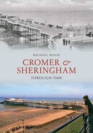 Cromer & Sheringham Through Time