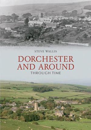 Dorchester and Around Through Time